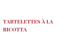 Recette Tartelettes à la Ricotta